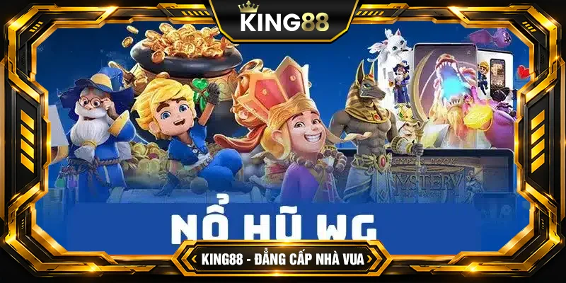 Nổ Hũ WG King88 – Sân Chơi Mang Đến Nhiều Cơ Hội Kiếm Tiền Nổ Hũ WG King88 – Sân Chơi Mang Đến Nhiều Cơ Hội Kiếm Tiền
