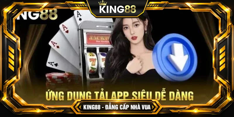 Quy trình các bước tải app King88 thông qua trình duyệt web